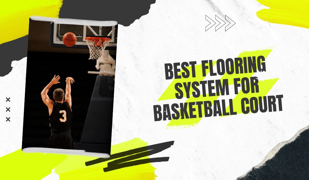 Read more about the article BEST BASKETBALL FLOORING SYSTEMS FOR YOUR COURT